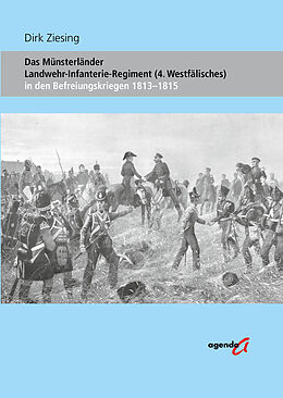 Kartonierter Einband Das Münsterländer Landwehr-Infanterie-Regiment (4. Westfälisches) von Dirk Ziesing