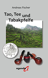 Kartonierter Einband Tao, Tee und Tabakpfeife von Andreas Fischer