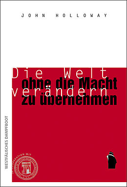 Kartonierter Einband Die Welt verändern, ohne die Macht zu übernehmen von John Holloway