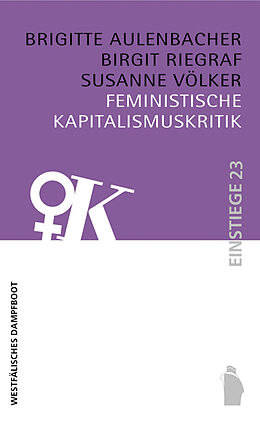 Kartonierter Einband Feministische Kapitalismuskritik von Brigitte Aulenbacher, Birgit Riegraf, Susanne Völker