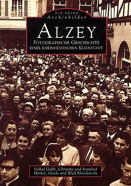 Paperback Alzey - Fotografische Geschichte einer rheinhessischen Stadt von Volker Gallé, Christine Hinkel, Manfred Hinkel