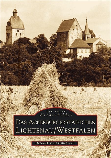 Das Ackerbürgerstädtchen Lichtenau /Westfalen