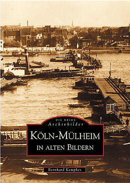 Kartonierter Einband Köln-Mülheim in alten Bildern von Bernhard Kempkes