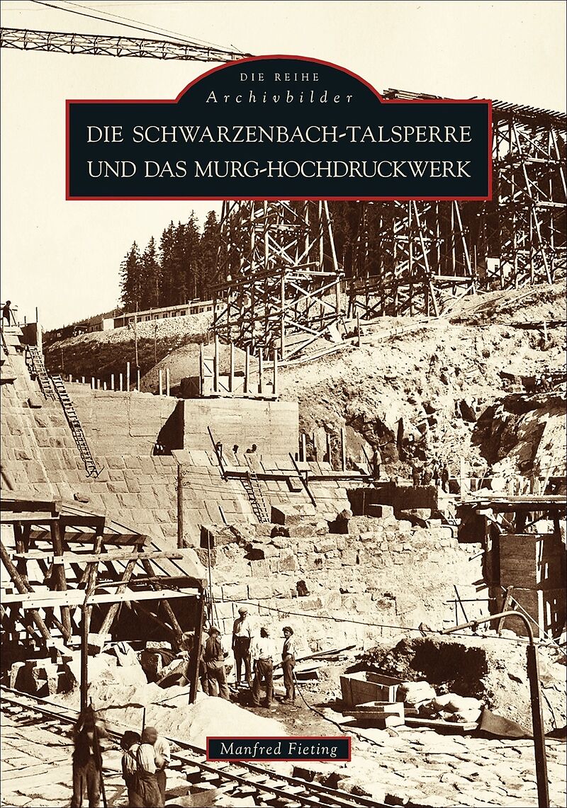 Die Schwarzenbach-Talsperre und das Murg-Hochdruckwerk