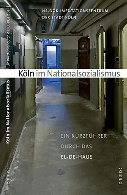 Kartonierter Einband Köln im Nationalsozialismus von Becker-Jakli, Fings, Jung u a