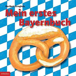 Pappband Mein erstes Bayernbuch von Heribert Stragholz