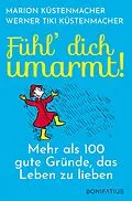 E-Book (epub) Fühl´ Dich umarmt! von Marion Küstenmacher, Werner Tiki Küstenmacher