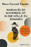 E-Book (epub) Warum es so schwierig ist, in die Hölle zu kommen von Hans Conrad Zander