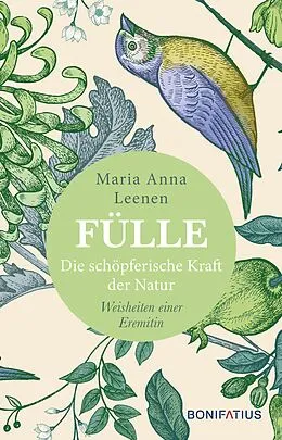 E-Book (epub) Fülle - Die schöpferische Kraft der Natur von Maria Anna Leenen