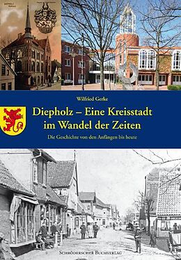 Fester Einband Diepholz - eine Kreisstadt im Wandel der Zeiten von Wilfried Gerke