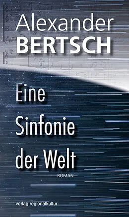 E-Book (epub) Eine Sinfonie der Welt von Alexander Bertsch