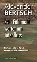 E-Book (epub) Kein Fährmann wartet am Totenfluss von Alexander Bertsch