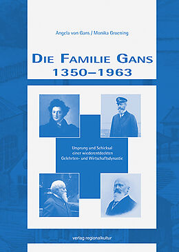 Kartonierter Einband Die Familie Gans 1350-1963 von Angela von Gans, Monika Groening