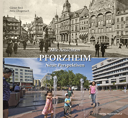 Pforzheim. Alte Ansichten  Neue Perspektiven
