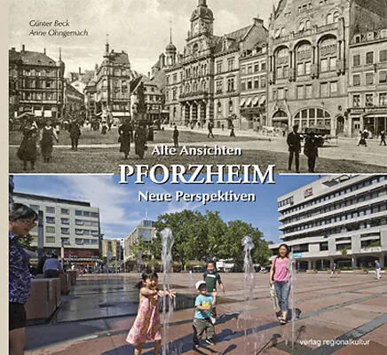 Pforzheim. Alte Ansichten  Neue Perspektiven