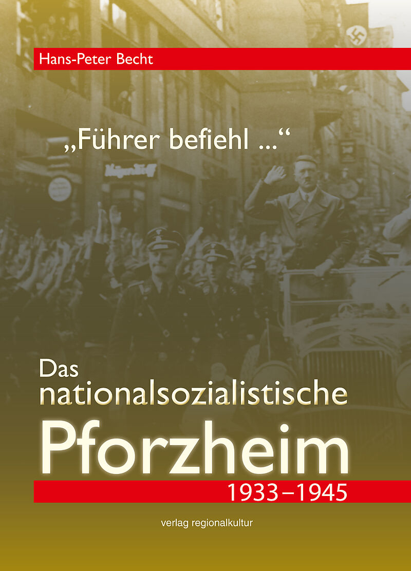 "Führer befiehl ". Das nationalsozialistische Pforzheim 19331945