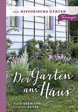 Fester Einband Der Garten am Haus - Band 1: Historische Gärten von Annette Seemann