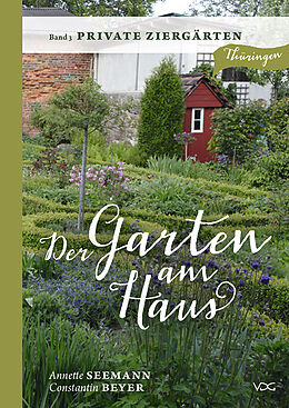 Kartonierter Einband Der Garten am Haus - Band 3: Private Ziergärten von Annette Seemann