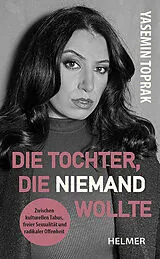 Kartonierter Einband (Kt) Die Tochter, die niemand wollte von Yasemin Toprak