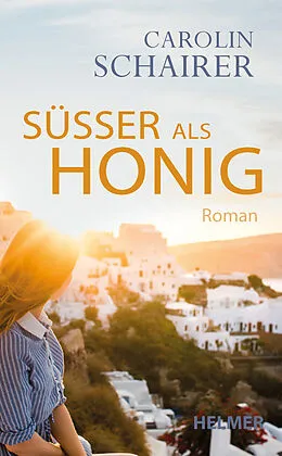E-Book (epub) Süßer als Honig von Carolin Schairer