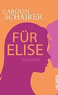 E-Book (epub) Für Elise von Carolin Schairer