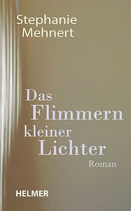 E-Book (epub) Das Flimmern kleiner Lichter von Stephanie Mehnert