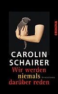 E-Book (epub) Wir werden niemals darüber reden von Carolin Schairer
