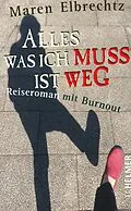 E-Book (epub) Alles was ich muss ist weg von Maren Elbrechtz