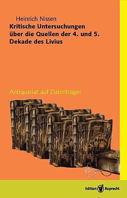 E-Book (pdf) Kritische Untersuchungen über die Quellen der 4. und 5. Dekade des Livius von Heinrich Nissen