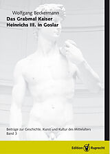 E-Book (pdf) Das Grabmal Kaiser Heinrichs III. in Goslar von Wolfgang Beckermann