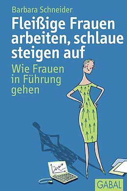 Kartonierter Einband Fleißige Frauen arbeiten, schlaue steigen auf von Barbara Schneider