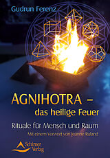 Kartonierter Einband Agnihotra das heilige Feuer von Gudrun Ferenz