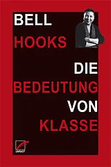 Kartonierter Einband Die Bedeutung von Klasse von bell hooks