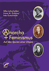 Kartonierter Einband AnarchaFeminismus von Silke Lohschelder, Liane M. Dubowy, Inés Gutschmidt