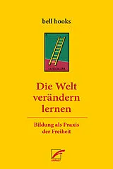 Kartonierter Einband Die Welt verändern lernen von bell hooks