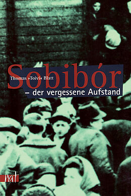 Kartonierter Einband Sobibor - der vergessene Aufstand von Thomas Blatt
