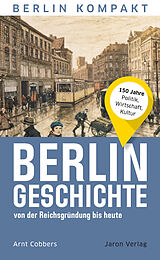 Kartonierter Einband Berlin-Geschichte von der Reichsgründung bis heute von Arnt Cobbers