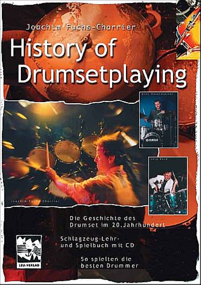 History of Drumsetplaying. Die Geschichte des Drumset im 20. Jahrhundert in Texten, Noten, Fotos und Hörbeispielen auf der CD
