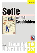 Geheftet Sofie macht Geschichten - Literaturblätter von Karin Pfeiffer