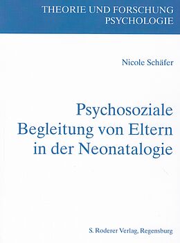 Kartonierter Einband Psychosoziale Begleitung von Eltern in der Neonatologie von Nicole Schäfer