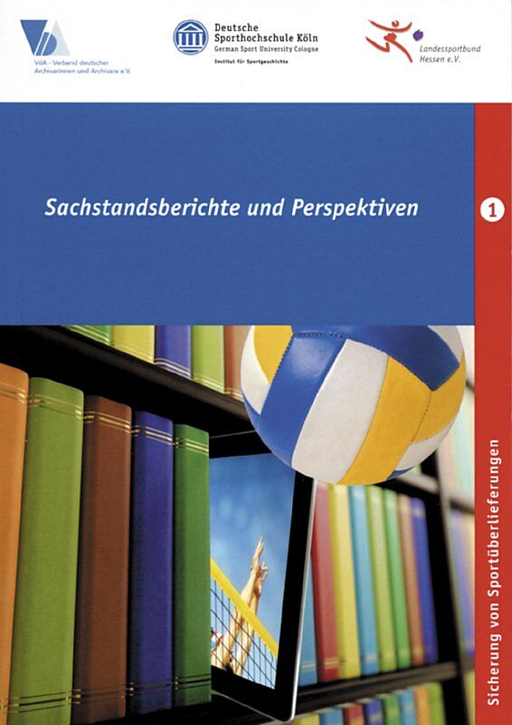 Sicherung von Sportüberlieferungen: Sachstandberichte und Perspektiven, Band 1