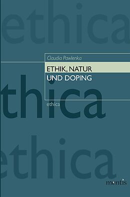 Kartonierter Einband Ethik, Natur und Doping von Claudia Pawlenka
