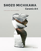 Livre Relié Shozo Michikawa : Ceramic Art de Clare; Von Achenbach, Nora Pollard