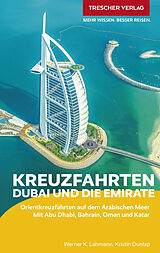 Kartonierter Einband TRESCHER Reiseführer Kreuzfahrten Dubai und die Emirate von Werner K. Lahmann, Kristin Dunlap