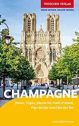 Kartonierter Einband (Kt) TRESCHER Reiseführer Champagne von Heike Bentheimer