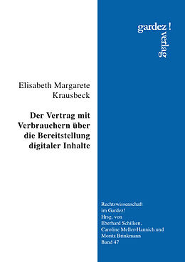 Kartonierter Einband Der Vertrag mit Verbrauchern über die Bereitstellung digitaler Inhalte von Elisabeth Margarete Krausbeck