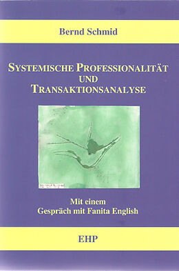 Kartonierter Einband Systemische Professionalität und Transaktionsanalyse von Bernd Schmid