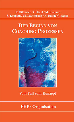 Kartonierter Einband Der Beginn von Coaching-Prozessen von Reinhard Billmeier, Christine Kaul, Michael Kramer