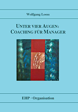 Kartonierter Einband Unter vier Augen: Coaching für Manager von Wolfgang Looss