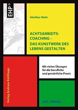 E-Book (pdf) Achtsamkeitscoaching  Das Kunstwerk des Lebens gestalten von Günther Mohr